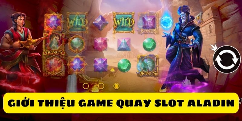 Giới thiệu sơ lược về game quay slot aladin