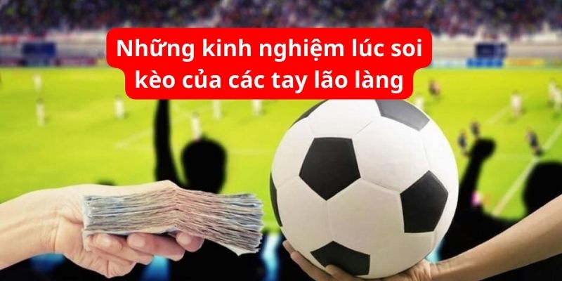 Những kinh nghiệm cược thủ cần biết lúc soi kèo trên kèo dưới